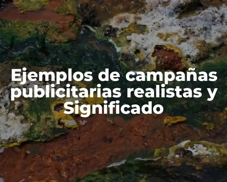 Ejemplos de campañas publicitarias realistas y Significado