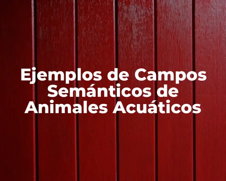 Ejemplos de Campos Semánticos de Animales Acuáticos