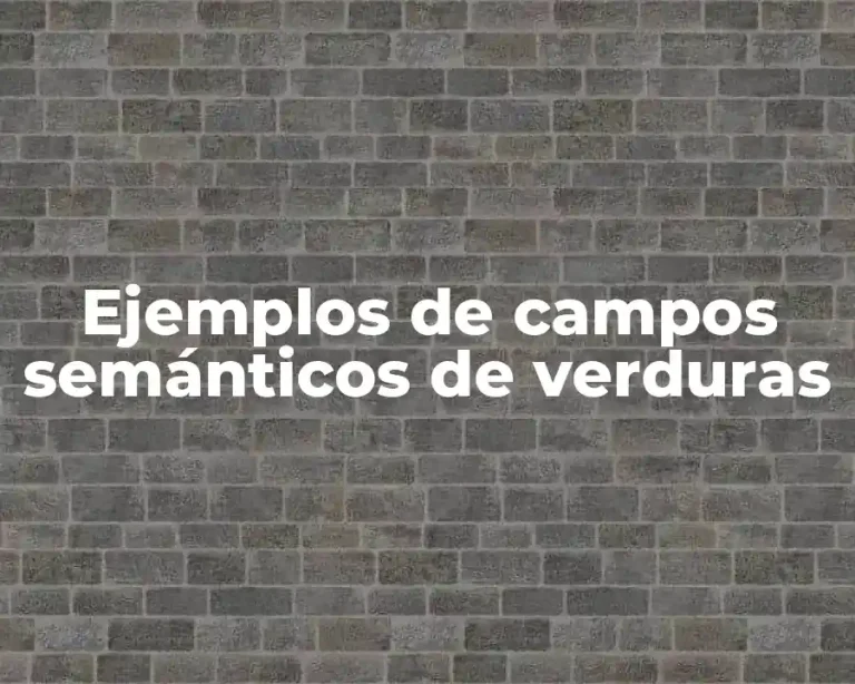 Ejemplos de campos semánticos de verduras