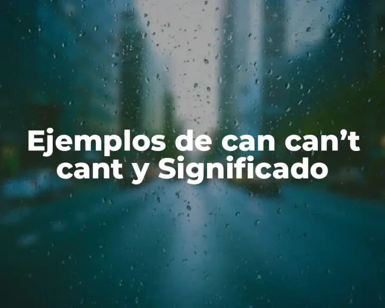 Ejemplos de can can’t cant y Significado