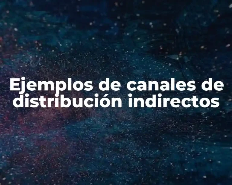 Ejemplos de canales de distribución indirectos