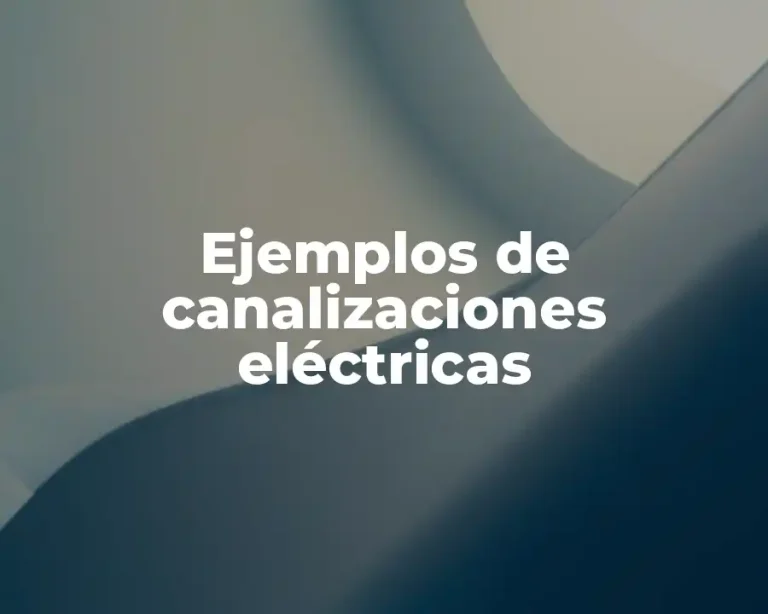 Ejemplos de canalizaciones eléctricas