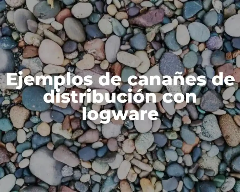 Ejemplos de canañes de distribución con logware