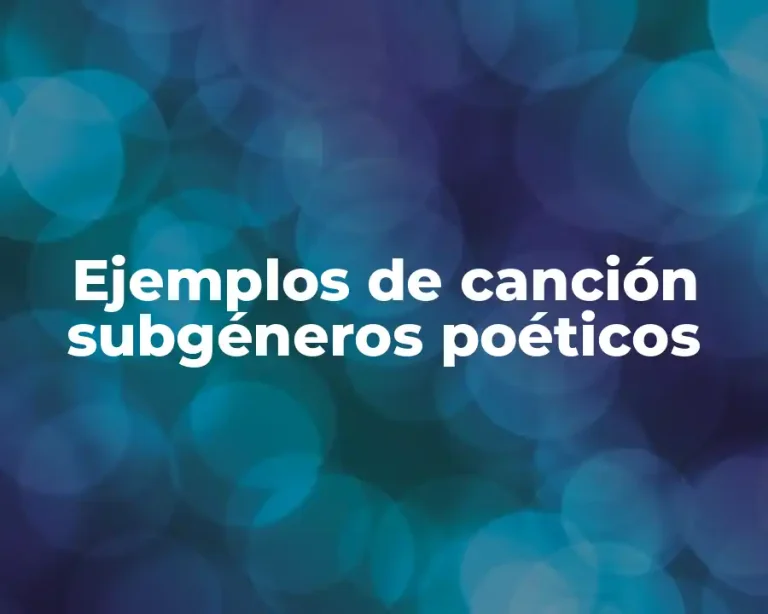 Ejemplos de canción subgéneros poéticos