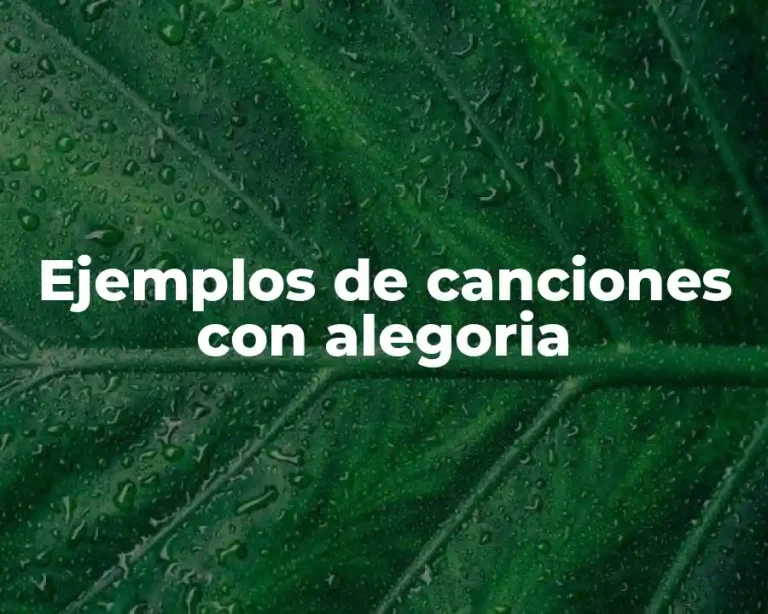 Ejemplos de canciones con alegoria
