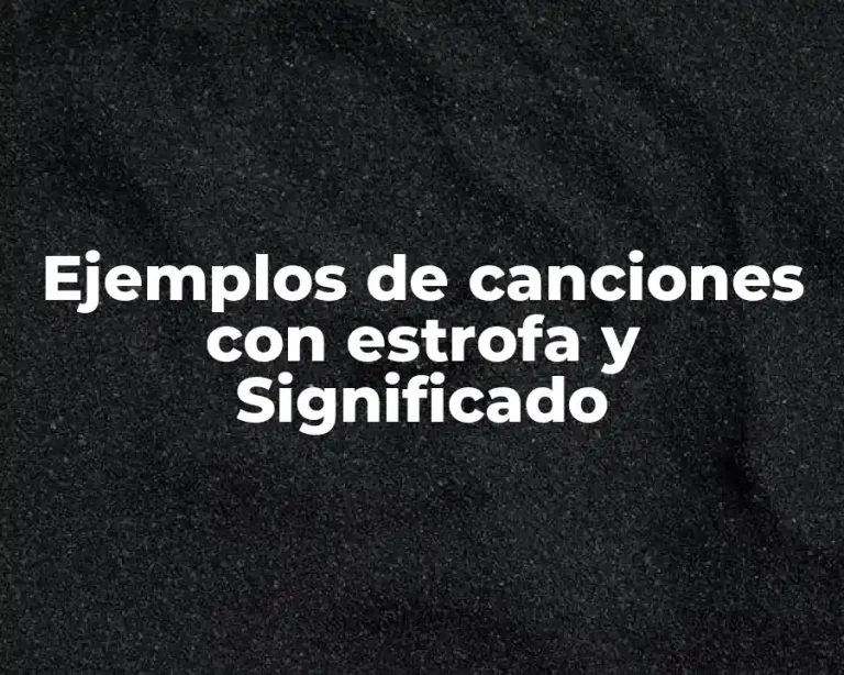 Ejemplos de canciones con estrofa y Significado