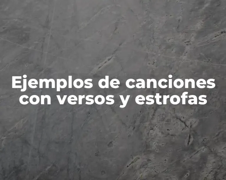 Ejemplos de canciones con versos y estrofas
