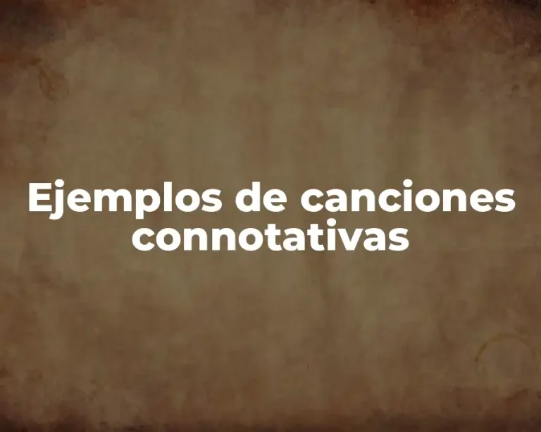 Ejemplos de canciones connotativas