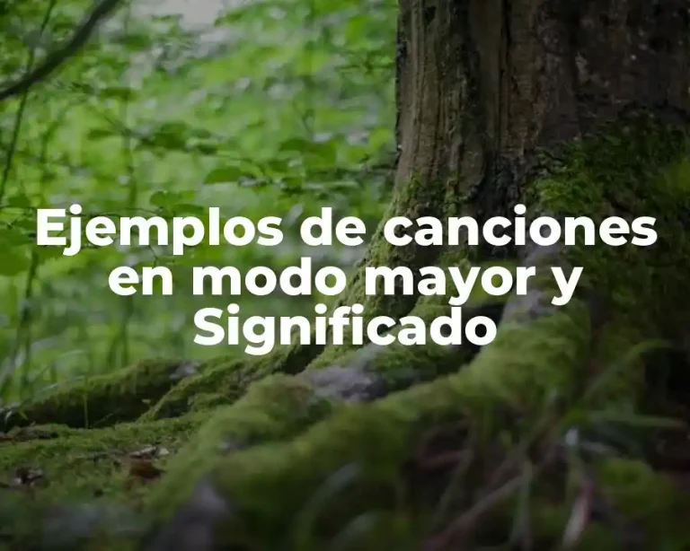 Ejemplos de canciones en modo mayor y Significado