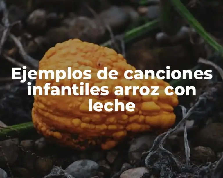 Ejemplos de canciones infantiles arroz con leche