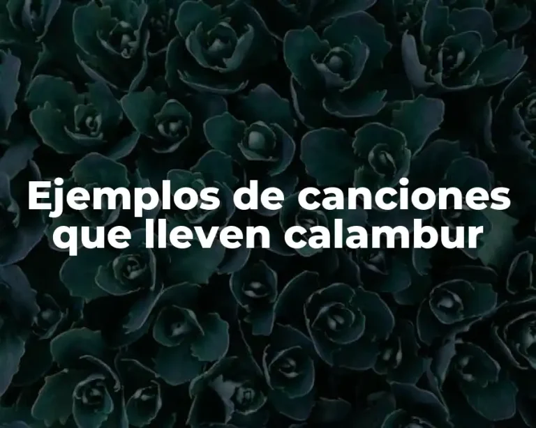 Ejemplos de canciones que lleven calambur