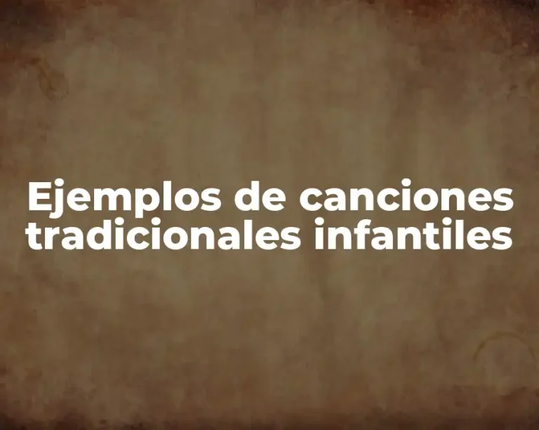 Ejemplos de canciones tradicionales infantiles