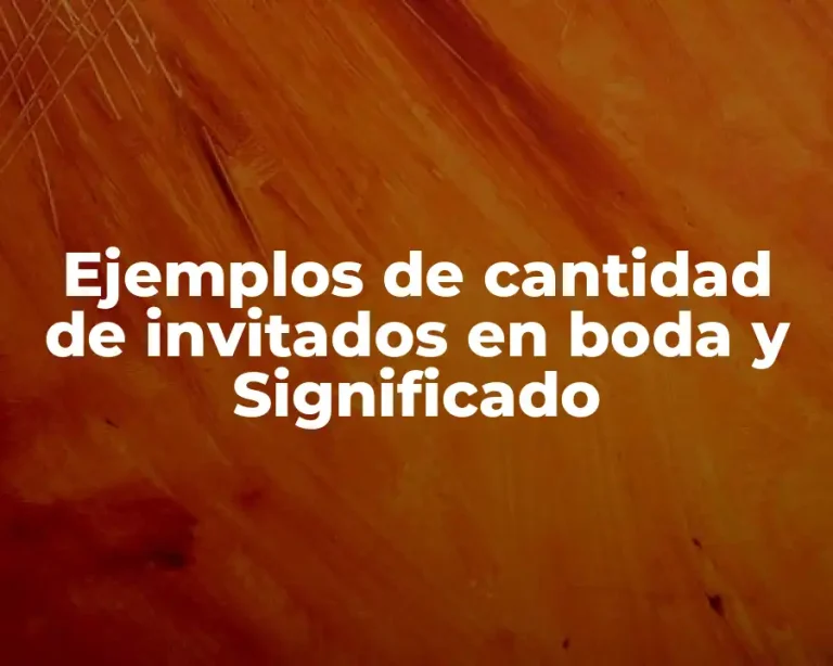 Ejemplos de cantidad de invitados en boda y Significado