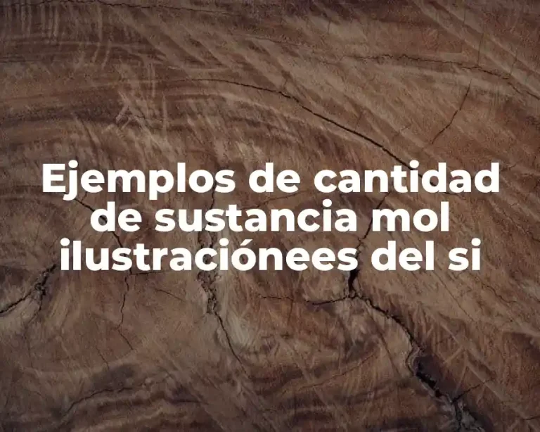 Ejemplos de cantidad de sustancia mol ilustraciónees del si