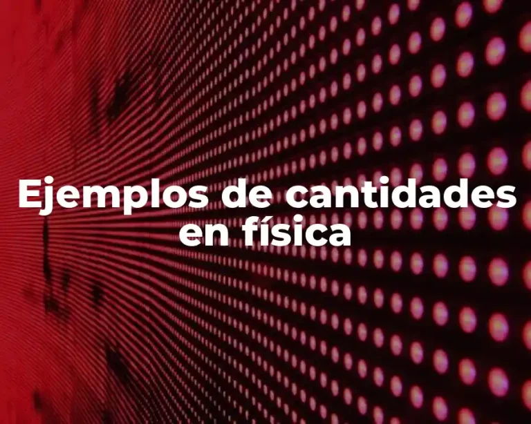 Ejemplos de cantidades en física