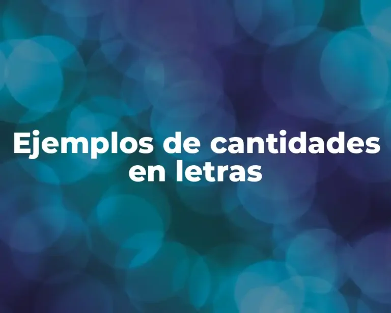 Ejemplos de cantidades en letras