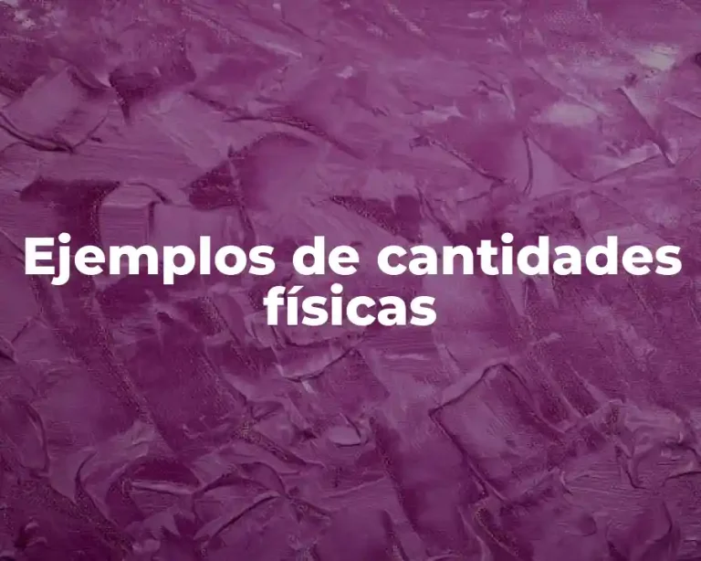 Ejemplos de cantidades físicas