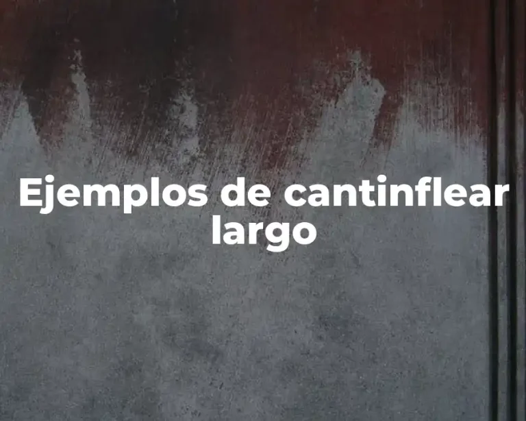 Ejemplos de cantinflear largo