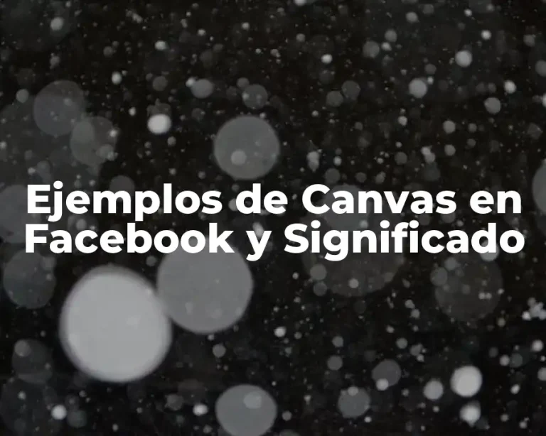 Ejemplos de Canvas en Facebook y Significado