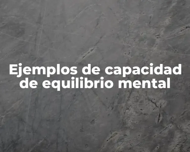 Ejemplos de capacidad de equilibrio mental