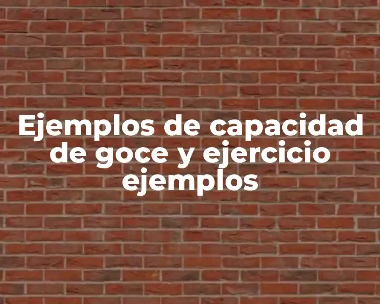 Ejemplos de capacidad de goce y ejercicio ejemplos