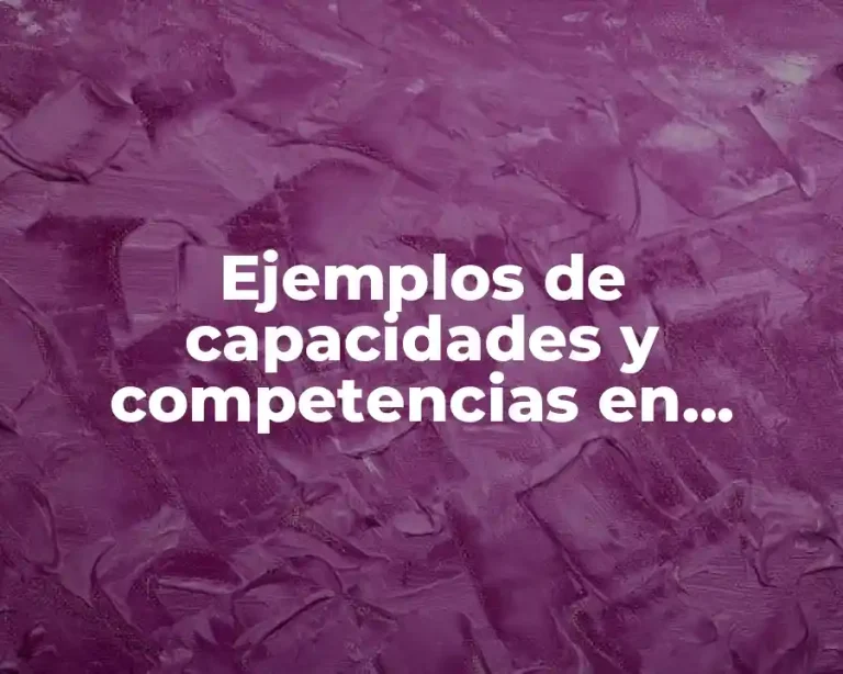 Ejemplos de capacidades y competencias en educación