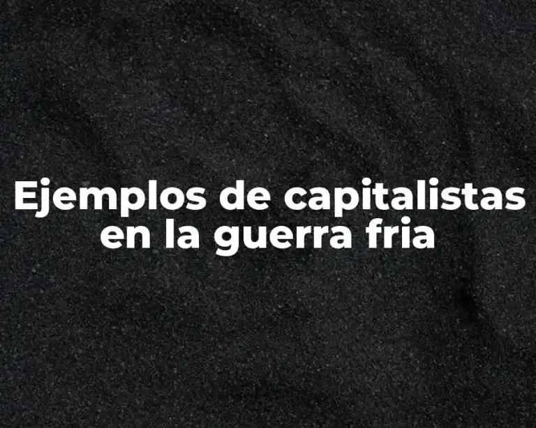 Ejemplos de capitalistas en la guerra fria
