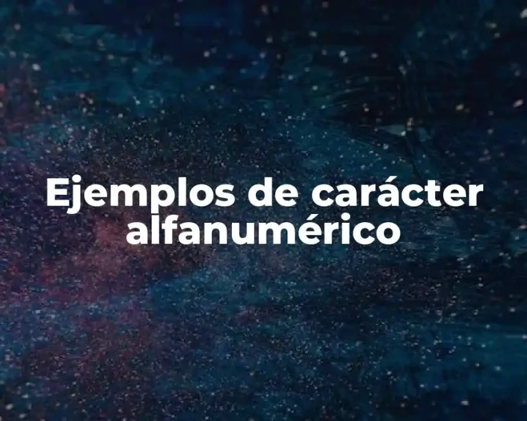 Ejemplos de carácter alfanumérico