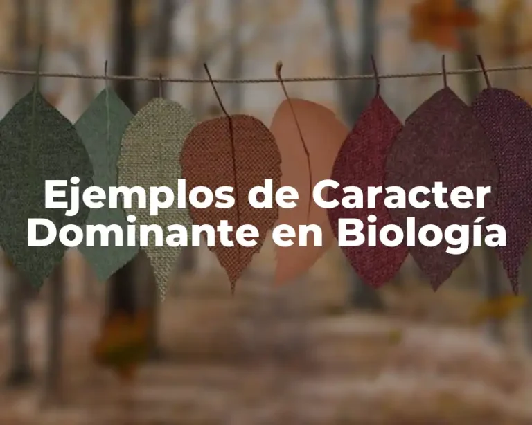 Ejemplos de Caracter Dominante en Biología
