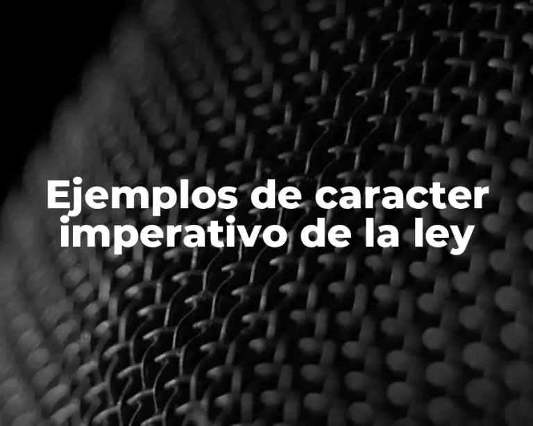 Ejemplos de caracter imperativo de la ley