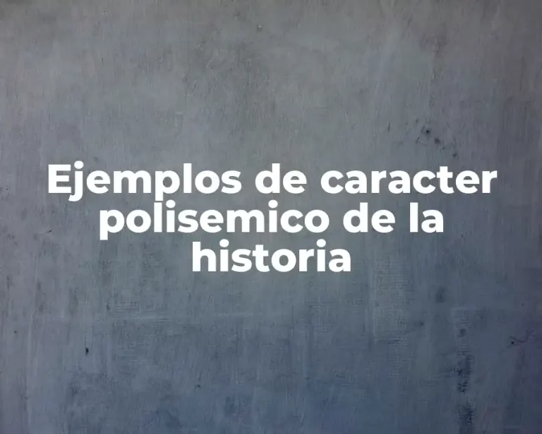 Ejemplos de caracter polisemico de la historia