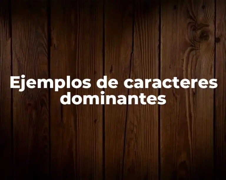 Ejemplos de caracteres dominantes