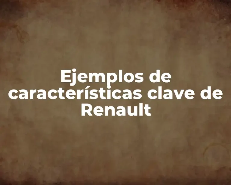 Ejemplos de características clave de Renault
