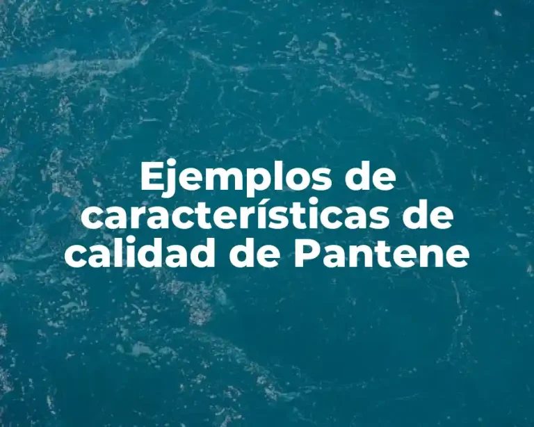 Ejemplos de características de calidad de Pantene
