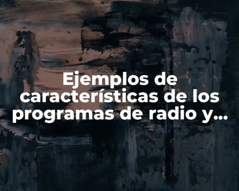 Ejemplos de características de los programas de radio y Significado