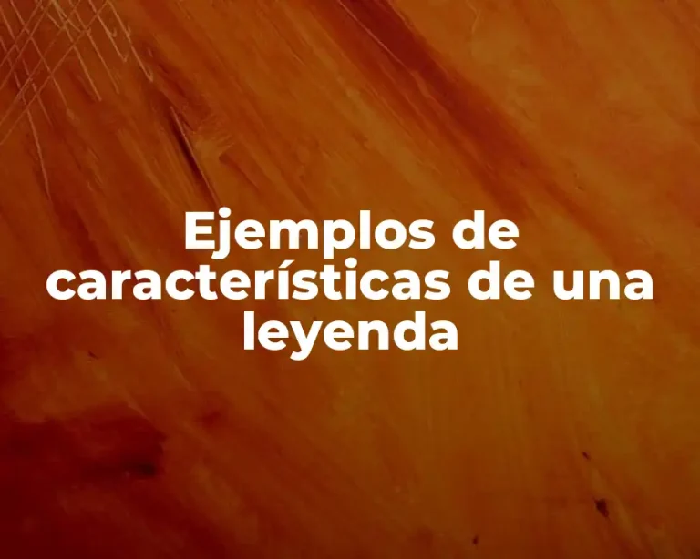 Ejemplos de características de una leyenda