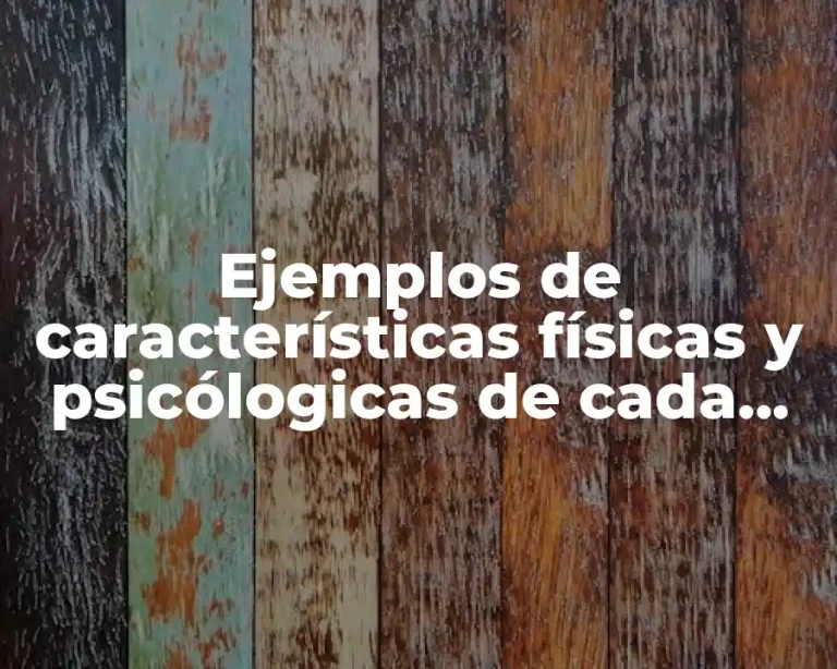 Ejemplos de características físicas y psicólogicas de cada sexo