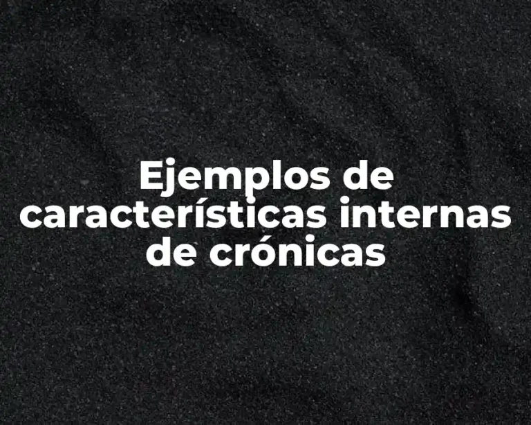 Ejemplos de características internas de crónicas
