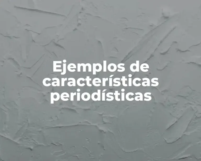 Ejemplos de características periodísticas