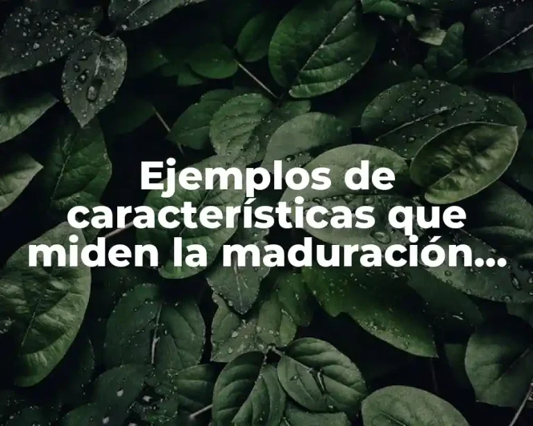 Ejemplos de características que miden la maduración sexual en animales