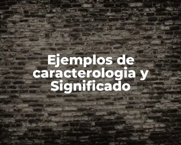 Ejemplos de caracterologia y Significado