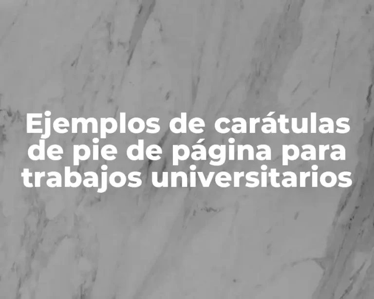 Ejemplos de carátulas de pie de página para trabajos universitarios