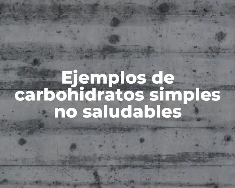 Ejemplos de carbohidratos simples no saludables