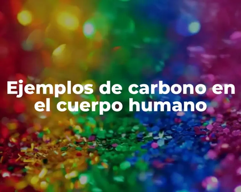 Ejemplos de carbono en el cuerpo humano