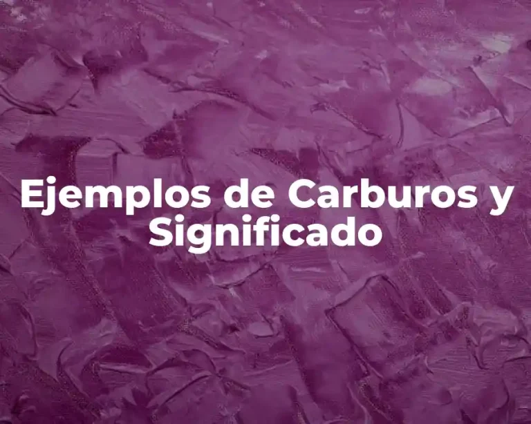 Ejemplos de Carburos y Significado