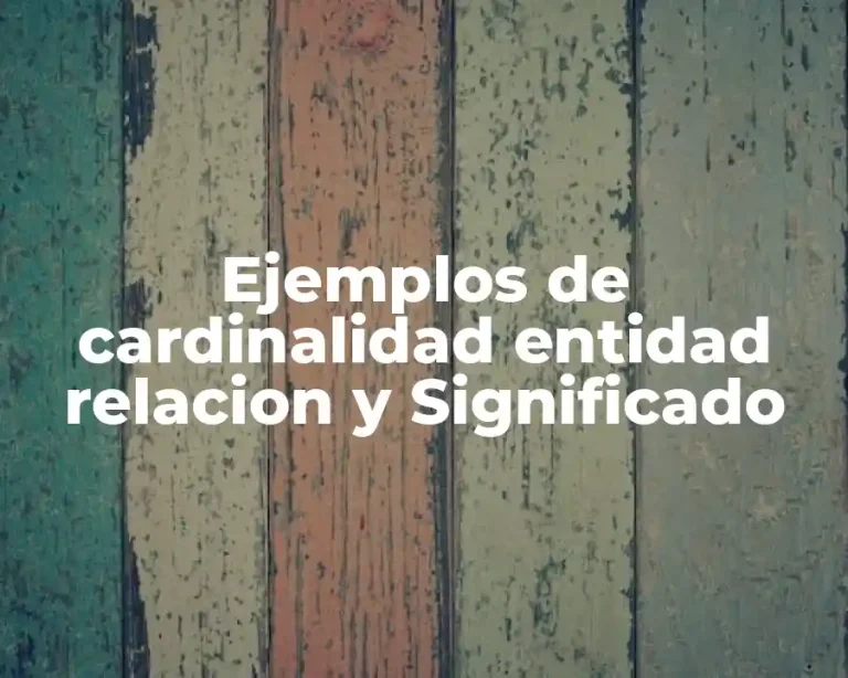Ejemplos de cardinalidad entidad relacion y Significado