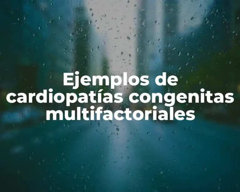 Ejemplos de cardiopatías congenitas multifactoriales