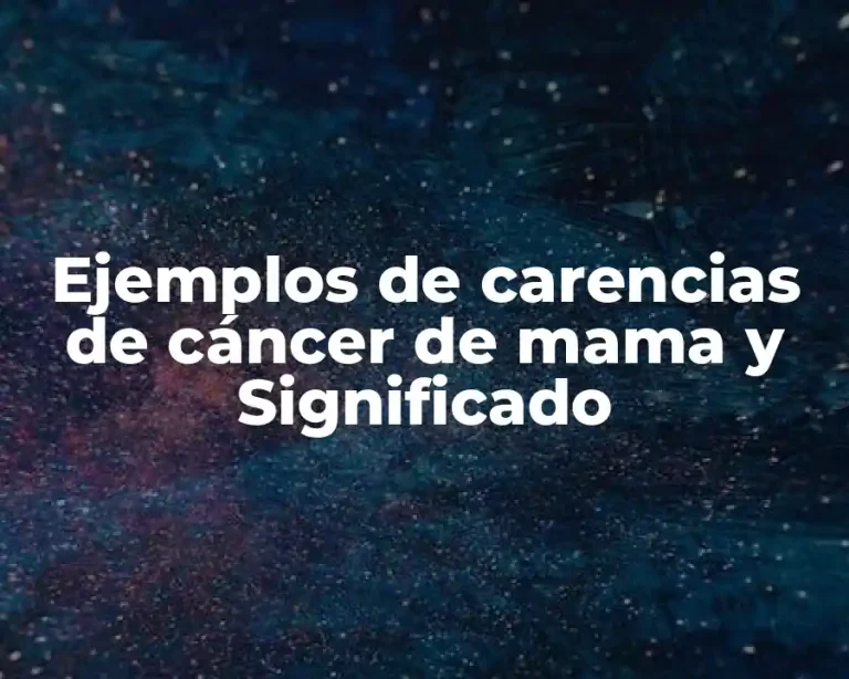Ejemplos de carencias de cáncer de mama y Significado