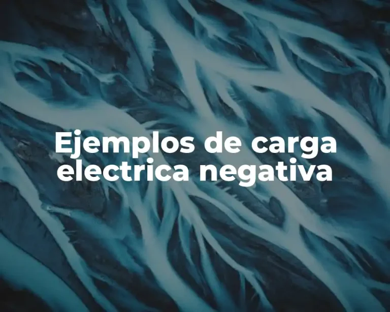 Ejemplos de carga electrica negativa