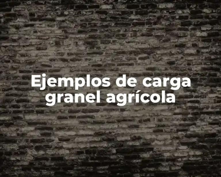 Ejemplos de carga granel agrícola